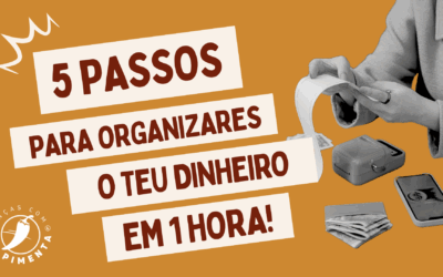 5 passos para organizares o teu dinheiro – em 1 hora!