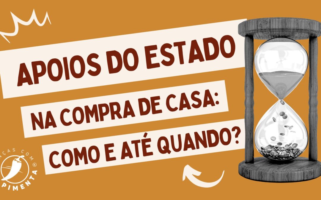 Apoios do Estado na Compra de Casa: como e até quando?